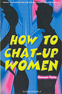 How to Chat-up Women - Ferris, Stewart
