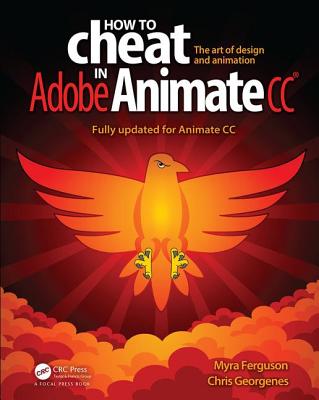 How to Cheat in Adobe Animate CC - Ferguson, Myra, and Georgenes, Chris