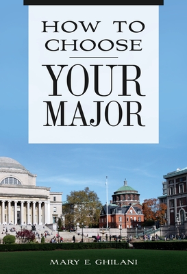 How to Choose Your Major - Ghilani, Mary E.