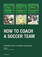 How to Coach a Soccer Team: Professional Advice on Building a Winning Team