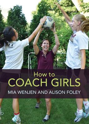 How to Coach Girls - Wenjen, Mia, and Foley, Alison