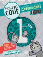 How to Code: A Step-By-Step Guide to Computer Coding