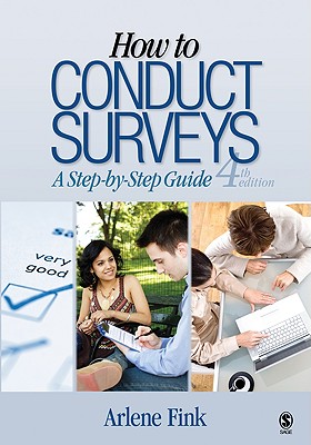 How to Conduct Surveys: A Step-By-Step Guide - Fink, Arlene, Dr., PH.D.