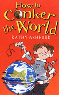 How to Conker the World - Ashford, Kathy