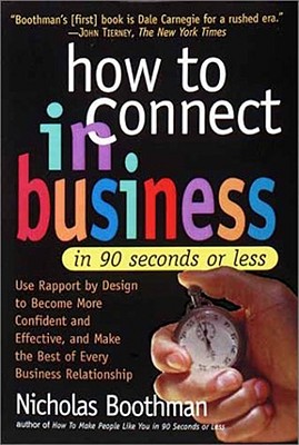 How to Connect in Business in 90 Seconds or Less - Boothman, Nicholas