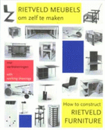 How to Construct Rietveld Furniture - Drijver, Peter, and Niemeijer, Johannes