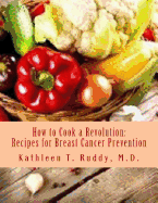 How to Cook a Revolution: Recipes for Breast Cancer Prevention