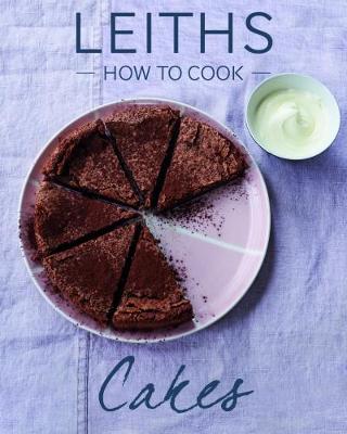 How to Cook Cakes - Leiths School of Food and Wine