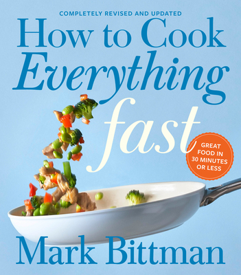 How to Cook Everything Fast Revised Edition: A Quick & Easy Cookbook - Bittman, Mark