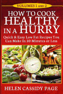 How to Cook Healthy in a Hurry: Volumes 1 and 2