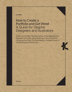 How to Create a Portfolio & Get Hired:A Guide for Graphic Designe: A Guide for Graphic Designers & Illustrators
