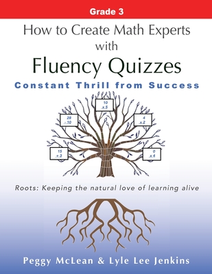 How to Create Math Experts with Fluency Quizzes Grade 3: Constant Thrill from Success - McLean, Peggy, and Jenkins, Lyle Lee