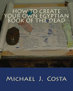 How to Create Your Own Egyptian Book of the Dead