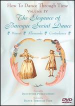 How to Dance Through Time: The Elegance of Baroque Social Dance, Vol. IV - 