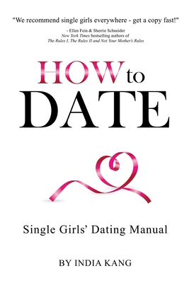 How to Date!: Single Girls' Dating Manual - Kang, India