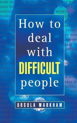 How to Deal With Difficult People - Markham, Ursula