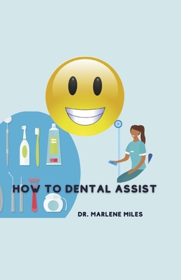 How to Dental Assist - Miles, Dr.