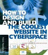 How to Design and Build the Coolest Website in Cyperspace - Glenwright, Jerry, and Nettleton, Nick