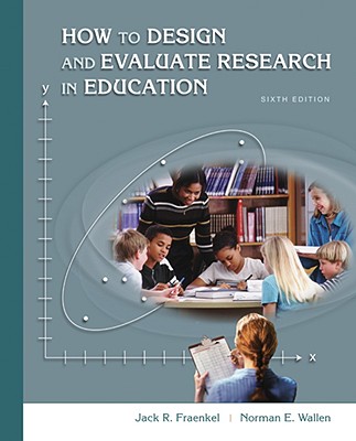 How to Design and Evaluate Research in Education - Wallen, Norman E, Professor, and Fraenkel, Jack R