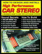How to Design and Install High Performance Car Stereo: A Beginner's Guide to High Tech Auto Sound Systems - Pettitt, Joe