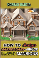How to Design Luxury Earthquake-Proof Mansions