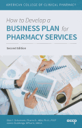 How to Develop a Business Plan for Pharmacy Services - Schumock, Glen T, and Stubbings, JoAnn