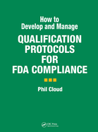 How to Develop and Manage Qualification Protocols for FDA Compliance