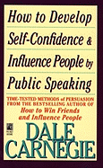 How to Develop Self-Confidence and Influence People by Speaking