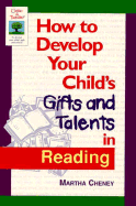 How to Develop Your Child's Gifts and Talents in Reading - Cheney, Martha