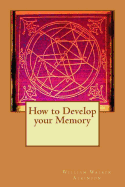 How to Develop Your Memory