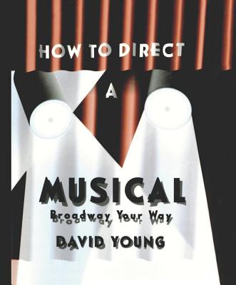 How to Direct a Musical - Young, David