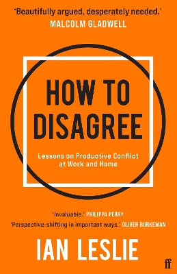 How to Disagree: Lessons on Productive Conflict at Work and Home - Leslie, Ian