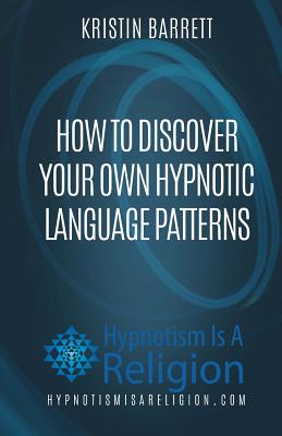 How To Discover Your Own Hypnotic Language Patterns - Westra, Bryan