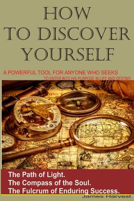 How to Discover Yourself: How to know your purpose in life - Okon, James, and Harvest, James