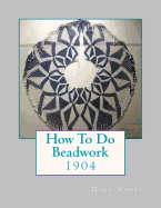 How To Do Beadwork: 1904