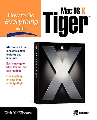 How to Do Everything with Mac OS X Tiger - McElhearn, Kirk