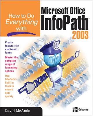 How to Do Everything with Microsoft Office InfoPath - McAmis, David