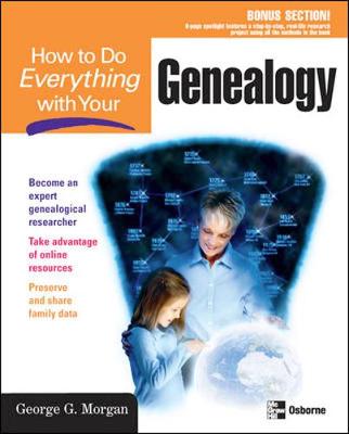 How to Do Everything with Your Genealogy - Morgan, George G