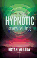 How To Do Hypnotic Storytelling