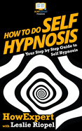 How To Do Self Hypnosis: Your Step-By-Step Guide To Self Hypnosis