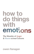 How to Do Things with Emotions: The Morality of Anger and Shame Across Cultures