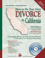 How to Do Your Own Divorce in California: A Complete Kit for an Out-Of-Court Divorce or Dissolution of a Domestic Partnership