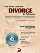 How to Do Your Own Divorce in California: Out-Of-Court Divorce, a Complete Kit