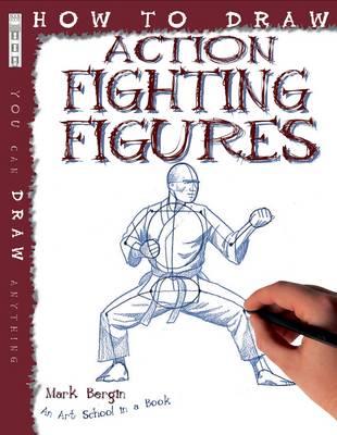 How To Draw Action Fighting Figures - Bergin, Mark