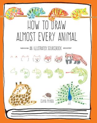 How to Draw Almost Every Animal: An Illustrated Sourcebook - Miyata, Chika