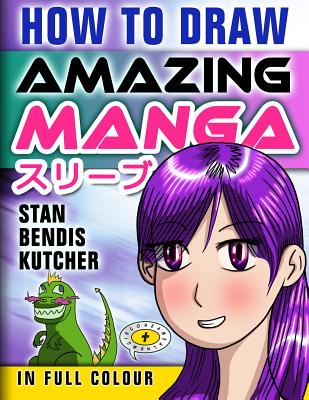 How To Draw Amazing Manga - Kutcher, Stan Bendis, and Publishers, Proclaim (Editor)