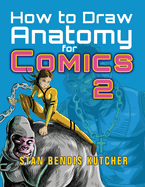 How to Draw Anatomy for Comics 2: Sharpen your Comic Drawing Skills