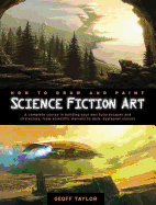 How to Draw and Paint Science Fiction Art