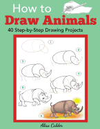 How to Draw Animals: 40 Step-By-Step Drawing Projects