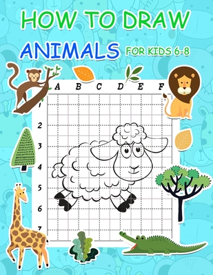 How to Draw Animals for Kids 6-8: Simple Step by Step Learn to Draw Books for Kids - Marshall, Nick